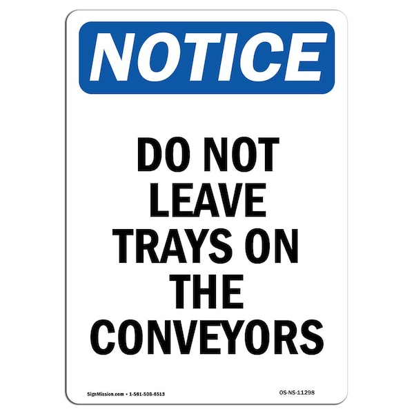 Safety Sign, OSHA Notice, 24" Height, Do Not Leave Trays On The Conveyors Sign, Portrait